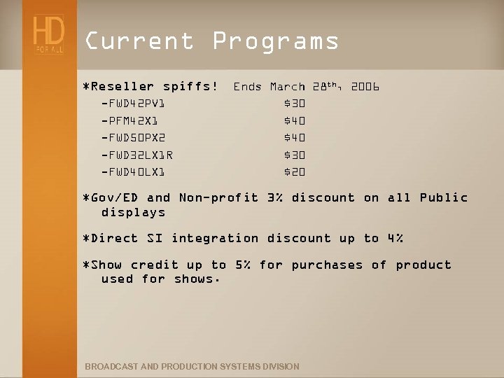 Current Programs *Reseller spiffs! -FWD 42 PV 1 -PFM 42 X 1 -FWD 50