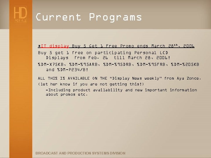 Current Programs *IT display Buy 5 Get 1 Free Promo ends March 28 th,