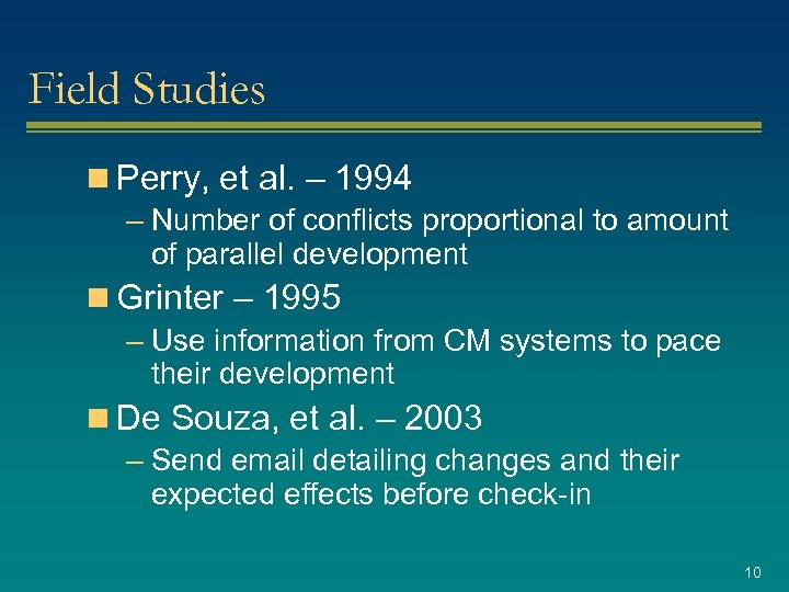 Field Studies n Perry, et al. – 1994 – Number of conflicts proportional to