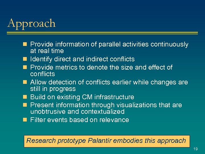 Approach n Provide information of parallel activities continuously n n n at real time