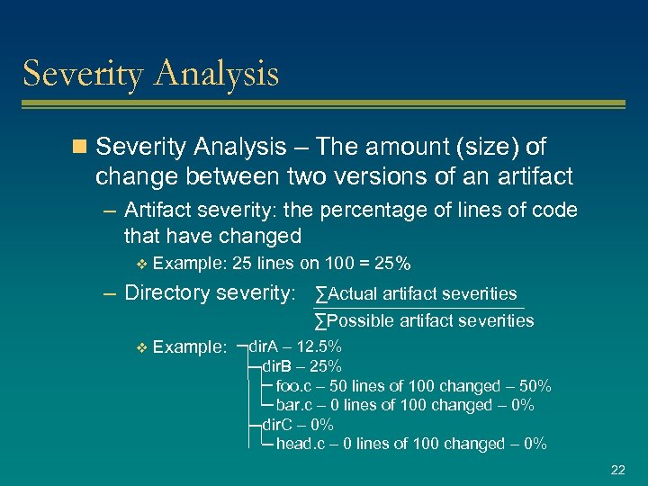 Severity Analysis n Severity Analysis – The amount (size) of change between two versions