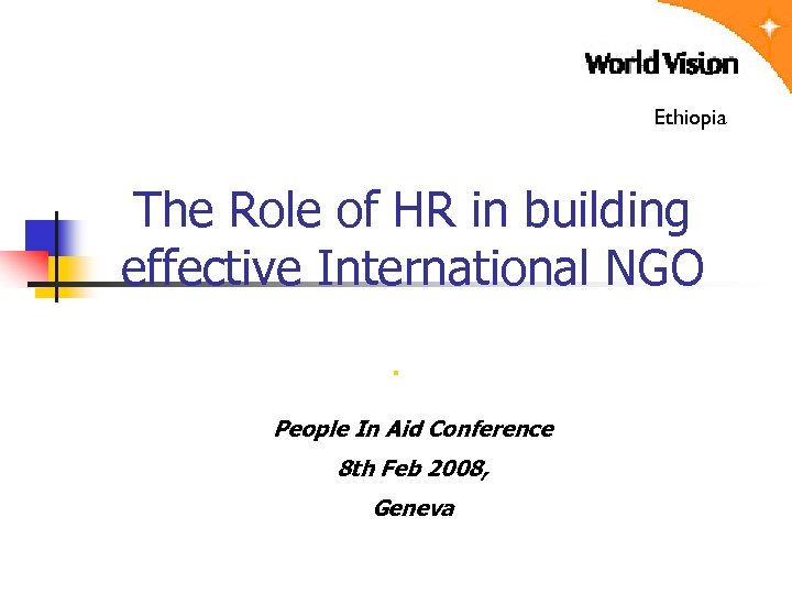 Ethiopia The Role of HR in building effective International NGO. People In Aid Conference