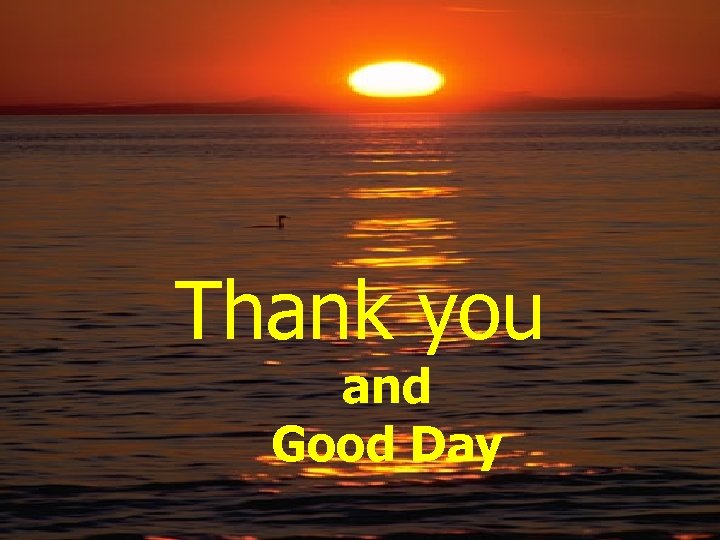 Thank you and Good Day 