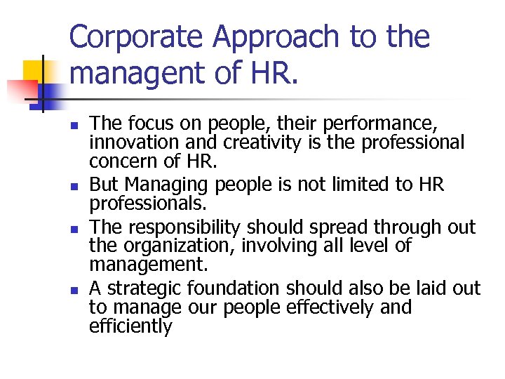 Corporate Approach to the managent of HR. n n The focus on people, their