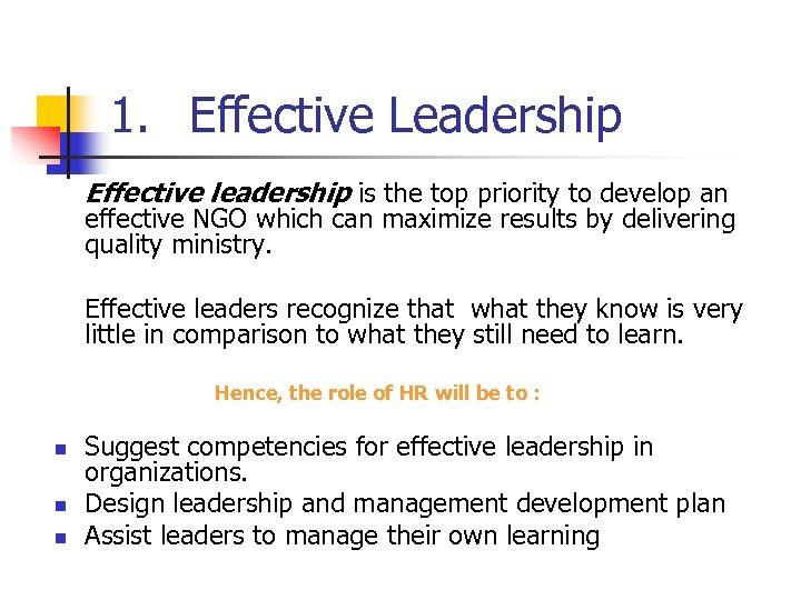 1. Effective Leadership Effective leadership is the top priority to develop an effective NGO