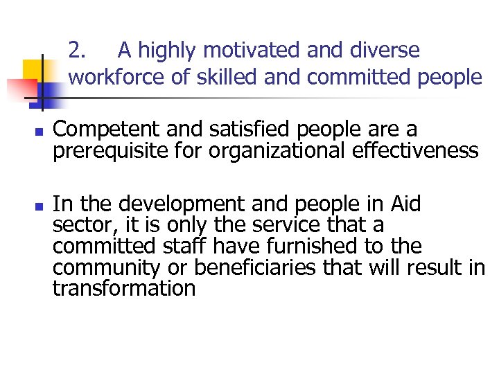 2. A highly motivated and diverse workforce of skilled and committed people n n