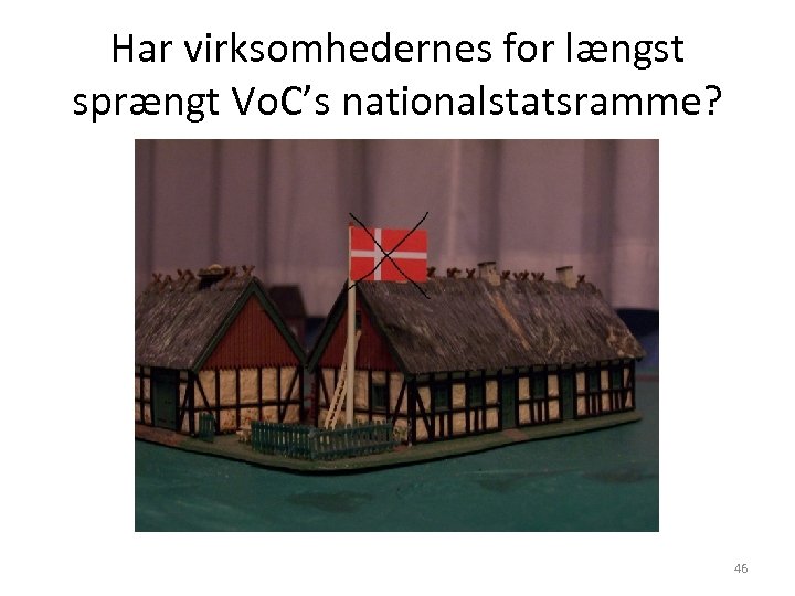 Har virksomhedernes for længst sprængt Vo. C’s nationalstatsramme? 46 
