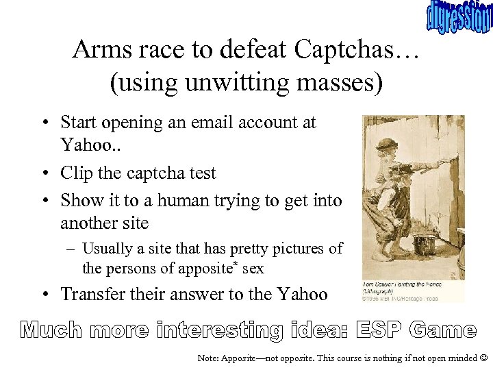 Arms race to defeat Captchas… (using unwitting masses) • Start opening an email account