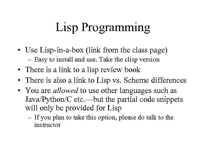 Lisp Programming • Use Lisp-in-a-box (link from the class page) – Easy to install