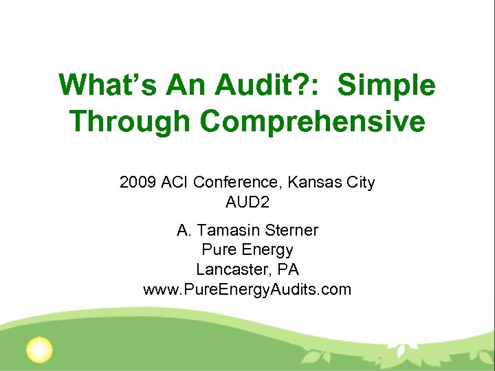 What’s An Audit? : Simple Through Comprehensive 2009 ACI Conference, Kansas City AUD 2