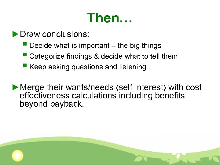 Then… ►Draw conclusions: § Decide what is important – the big things § Categorize