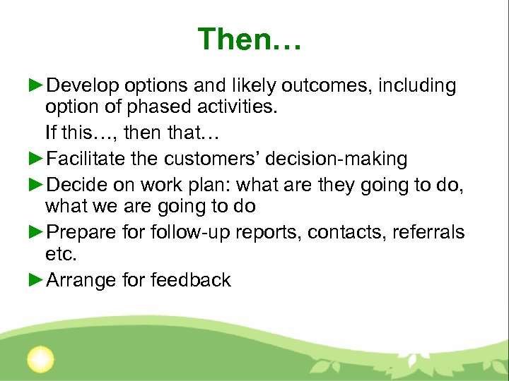 Then… ►Develop options and likely outcomes, including option of phased activities. If this…, then