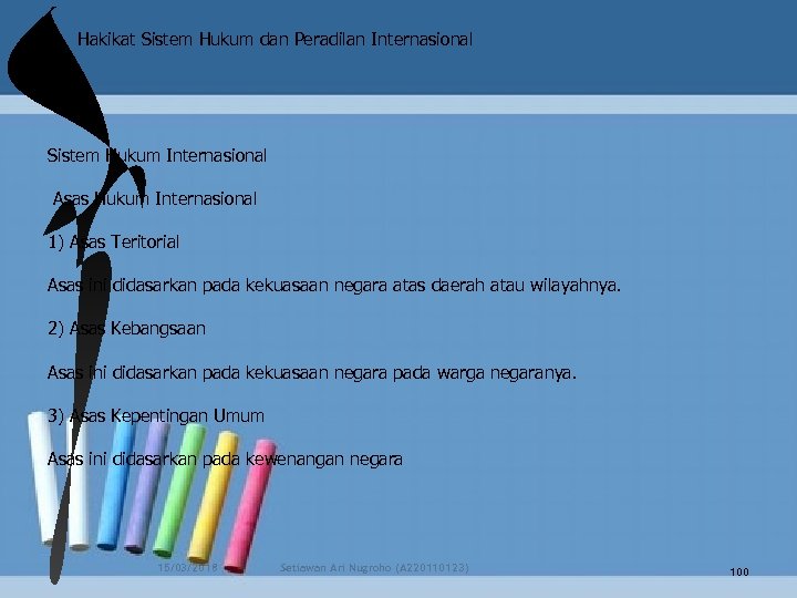 v Hakikat Sistem Hukum dan Peradilan Internasional Sistem Hukum Internasional Asas Hukum Internasional 1)