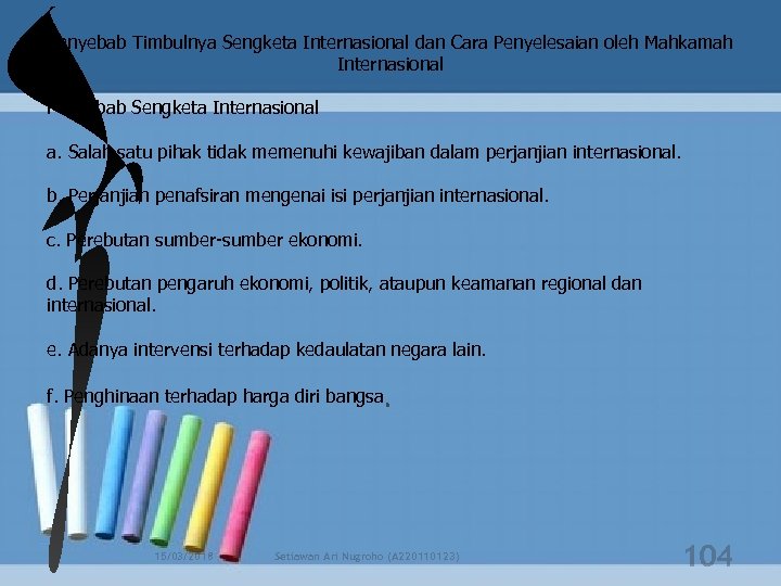 Penyebab Timbulnya Sengketa Internasional dan Cara Penyelesaian oleh Mahkamah Internasional Penyebab Sengketa Internasional a.