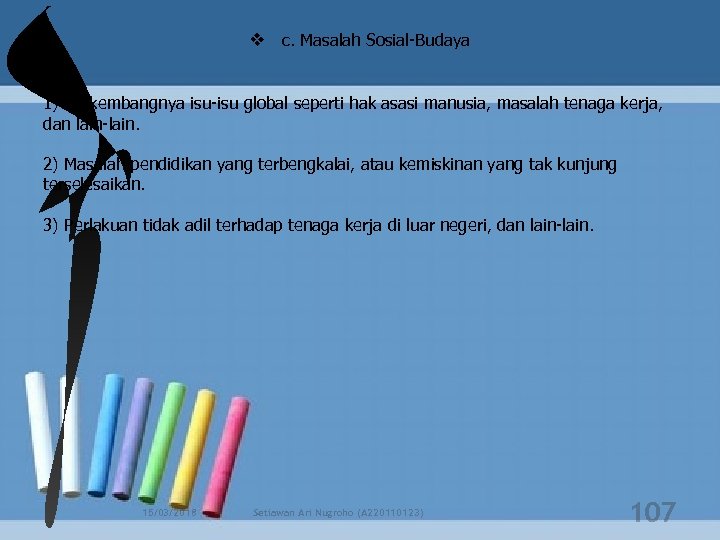 v c. Masalah Sosial-Budaya 1) Berkembangnya isu-isu global seperti hak asasi manusia, masalah tenaga