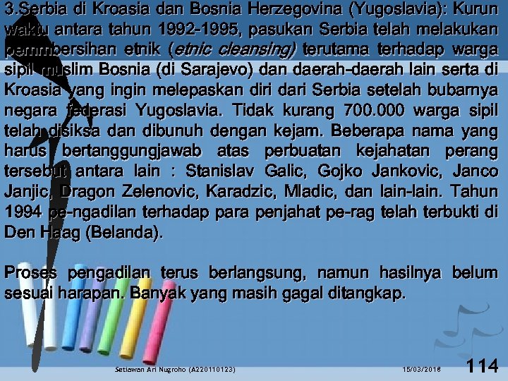 3. Serbia di Kroasia dan Bosnia Herzegovina (Yugoslavia): Kurun waktu antara tahun 1992 -1995,