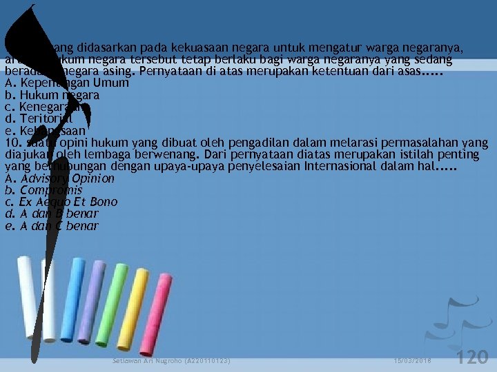 9. Asas yang didasarkan pada kekuasaan negara untuk mengatur warga negaranya, artinya hukum negara