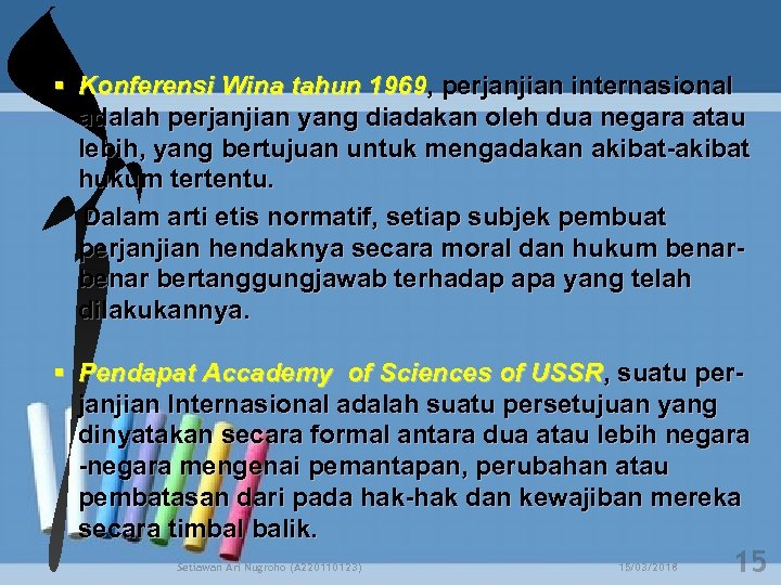  Konferensi Wina tahun 1969, perjanjian internasional adalah perjanjian yang diadakan oleh dua negara