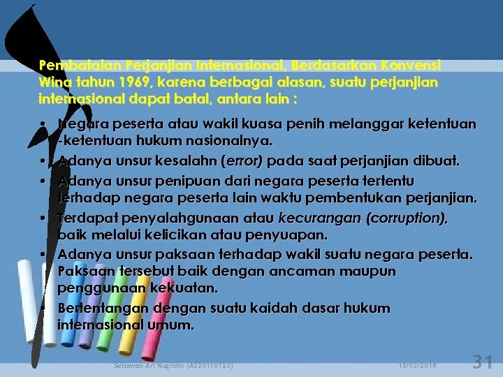 Pembatalan Perjanjian Internasional, Berdasarkan Konvensi Wina tahun 1969, karena berbagai alasan, suatu perjanjian internasional