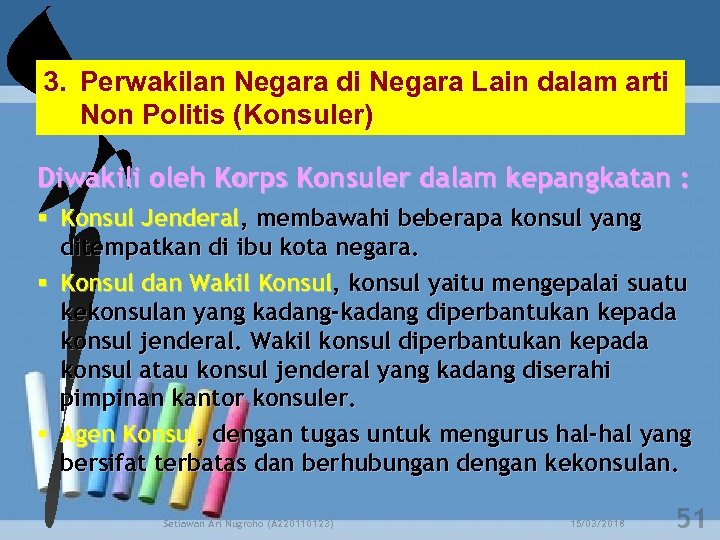 3. Perwakilan Negara di Negara Lain dalam arti Non Politis (Konsuler) Diwakili oleh Korps