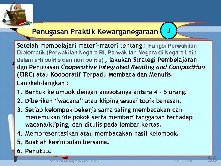 Penugasan Praktik Kewarganegaraan 3 Setelah mempelajari materi-materi tentang : Fungsi Perwakilan Diplomatik (Perwakilan Negara