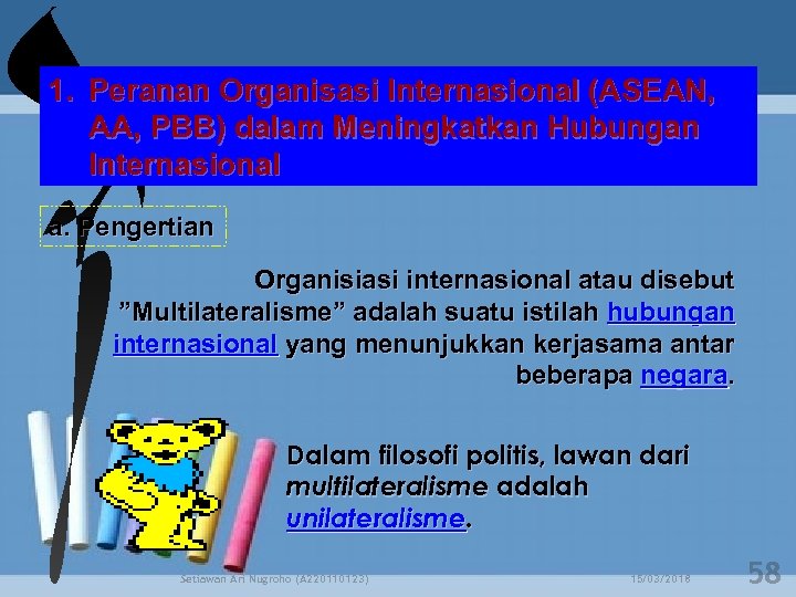 1. Peranan Organisasi Internasional (ASEAN, AA, PBB) dalam Meningkatkan Hubungan Internasional a. Pengertian Organisiasi