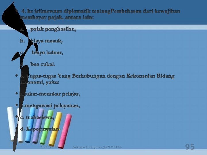  4. ke istimewaan diplomatik tentang. Pembebasan dari kewajiban membayar pajak, antara lain: a.