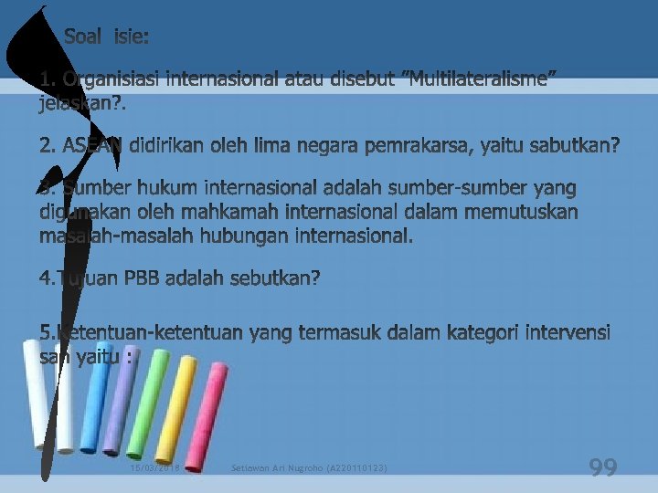 v 15/03/2018 Setiawan Ari Nugroho (A 220110123) 99 