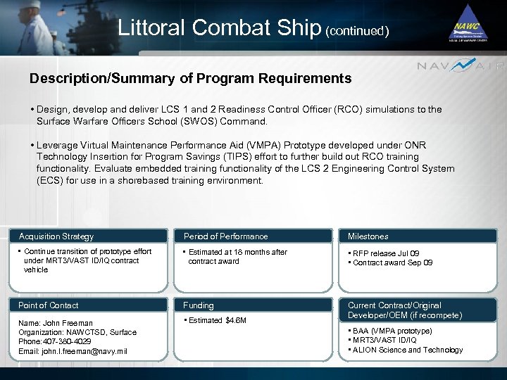 Littoral Combat Ship (continued) Description/Summary of Program Requirements • Design, develop and deliver LCS