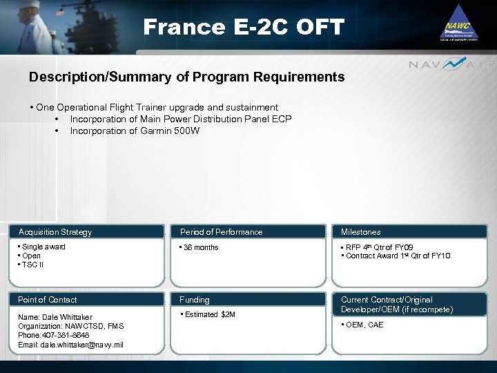 France E-2 C OFT Description/Summary of Program Requirements • One Operational Flight Trainer upgrade