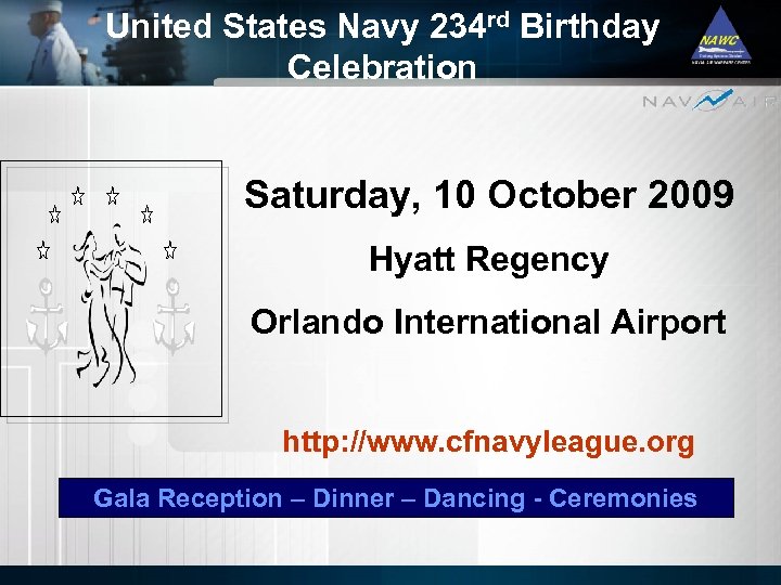 United States Navy 234 rd Birthday Celebration Saturday, 10 October 2009 Hyatt Regency Orlando