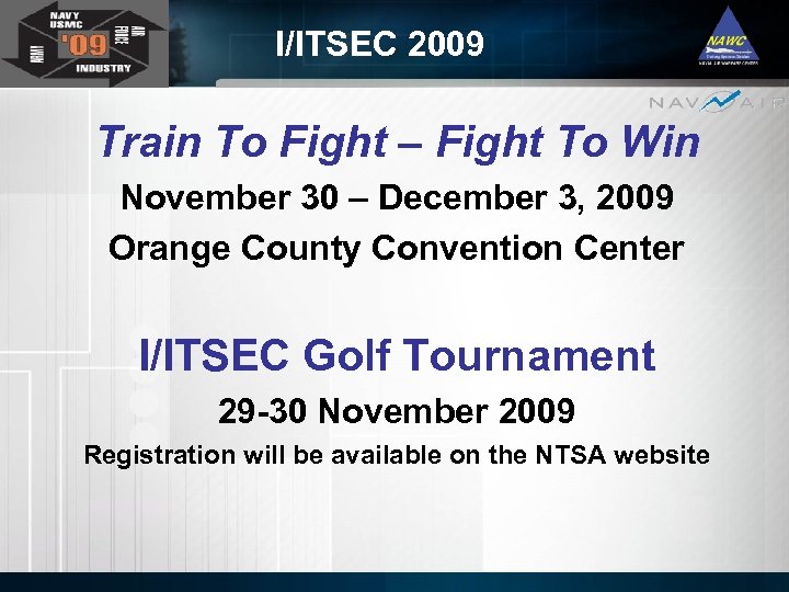 I/ITSEC 2009 Train To Fight – Fight To Win November 30 – December 3,