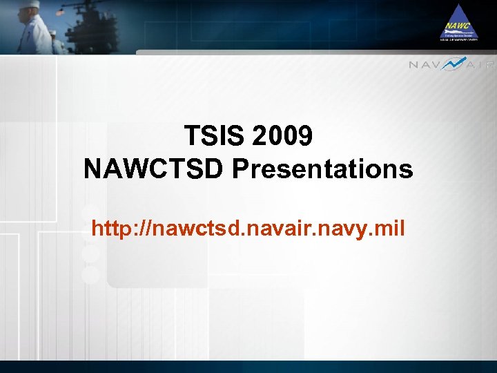 TSIS 2009 NAWCTSD Presentations http: //nawctsd. navair. navy. mil 