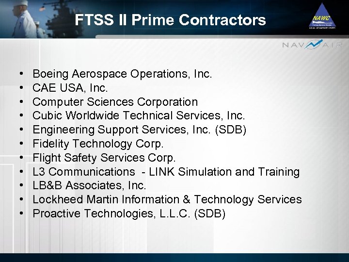 FTSS II Prime Contractors • • • Boeing Aerospace Operations, Inc. CAE USA, Inc.
