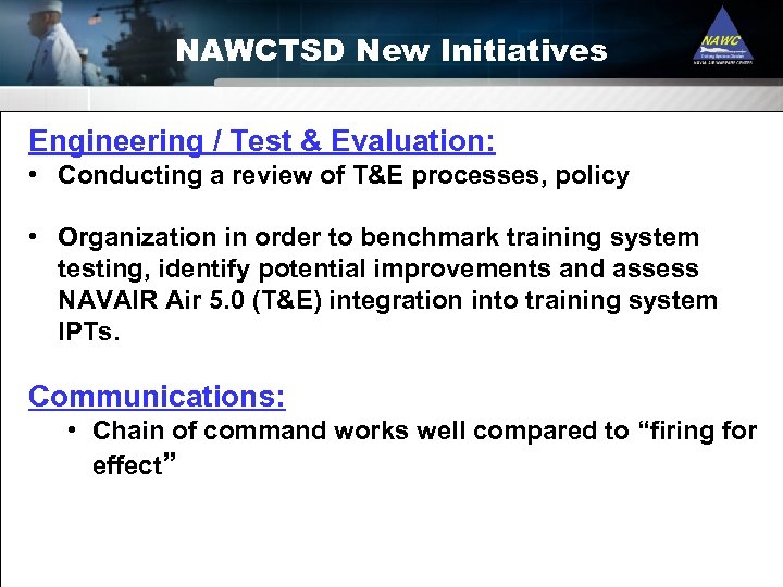 NAWCTSD New Initiatives Engineering / Test & Evaluation: • Conducting a review of T&E