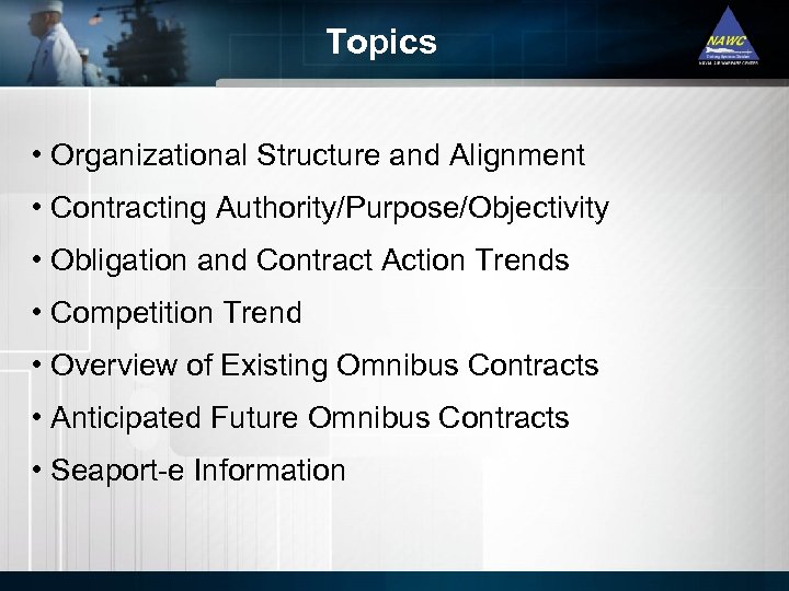 Topics • Organizational Structure and Alignment • Contracting Authority/Purpose/Objectivity • Obligation and Contract Action