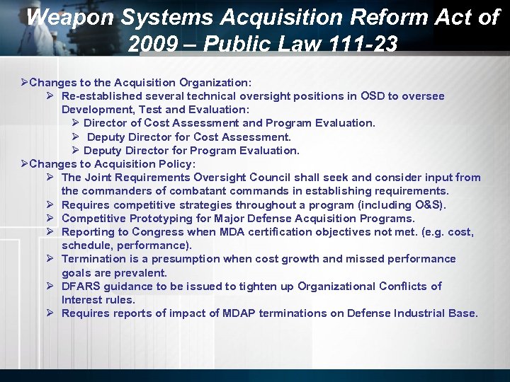 Weapon Systems Acquisition Reform Act of 2009 – Public Law 111 -23 ØChanges to