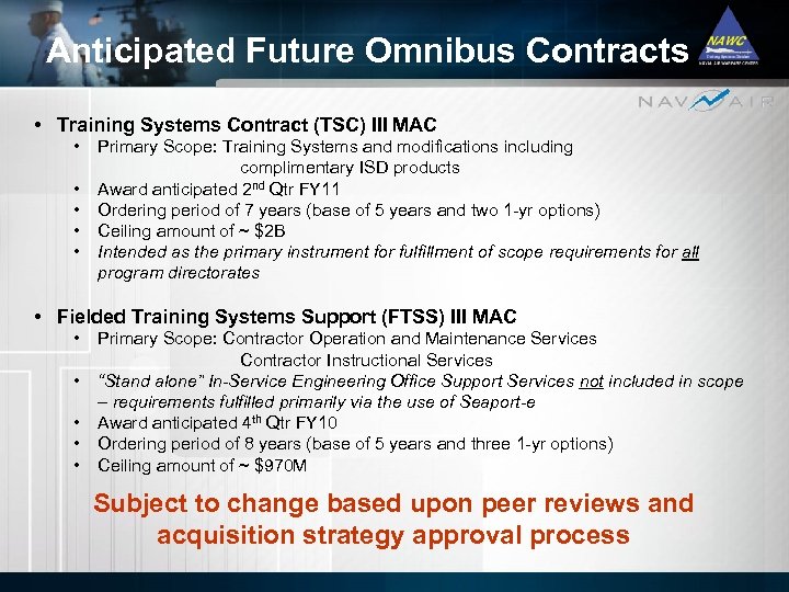 Anticipated Future Omnibus Contracts • Training Systems Contract (TSC) III MAC • • •