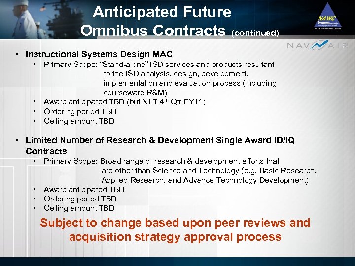 Anticipated Future Omnibus Contracts (continued) • Instructional Systems Design MAC • • Primary Scope: