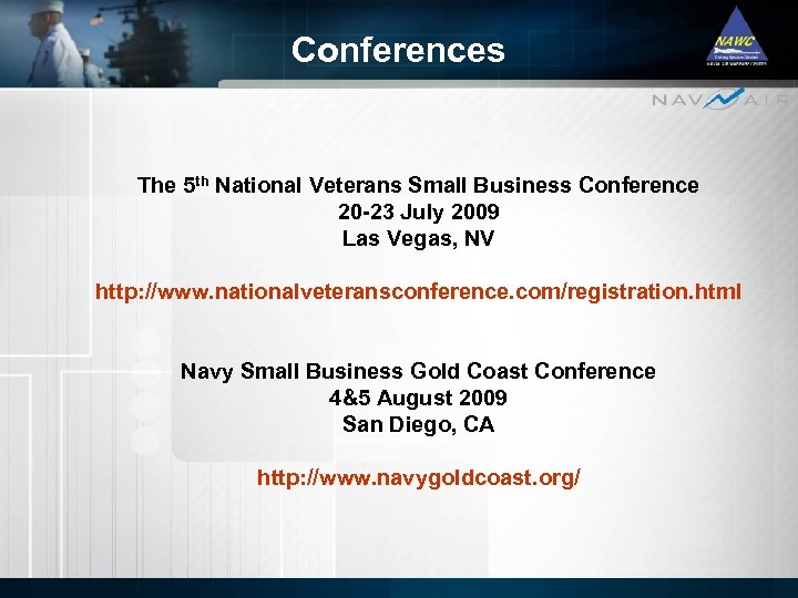 Conferences The 5 th National Veterans Small Business Conference 20 -23 July 2009 Las