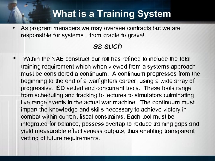 What is a Training System • As program managers we may oversee contracts but