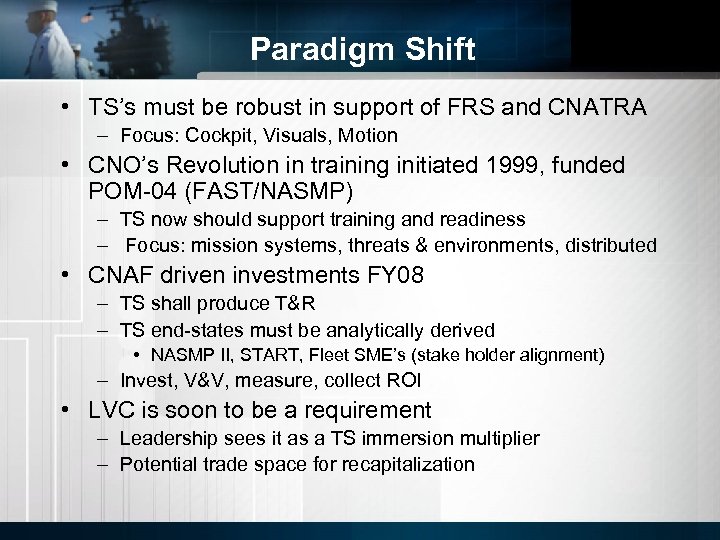 Paradigm Shift • TS’s must be robust in support of FRS and CNATRA –