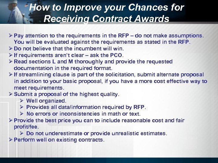 How to Improve your Chances for Receiving Contract Awards Ø Pay attention to the