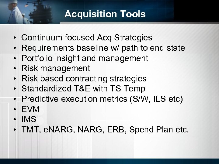 Acquisition Tools • • • Continuum focused Acq Strategies Requirements baseline w/ path to