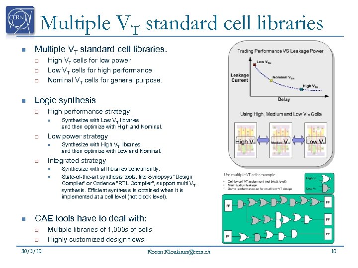 Multiple VT standard cell libraries n Multiple VT standard cell libraries. q q q