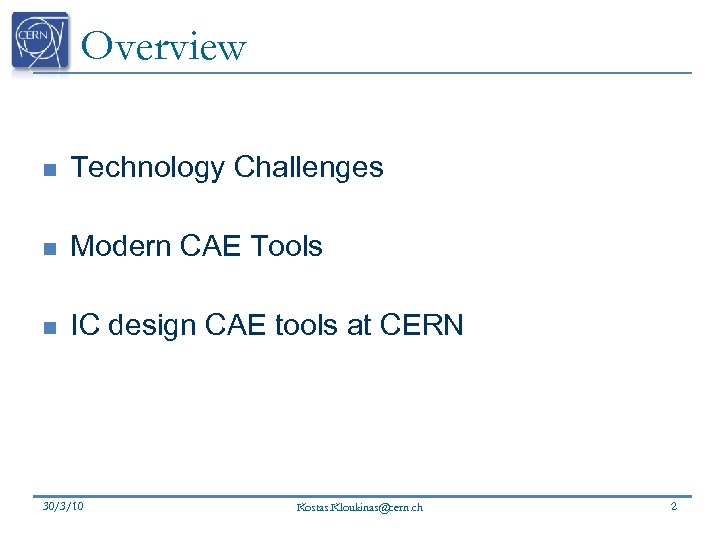 Overview n Technology Challenges n Modern CAE Tools n IC design CAE tools at