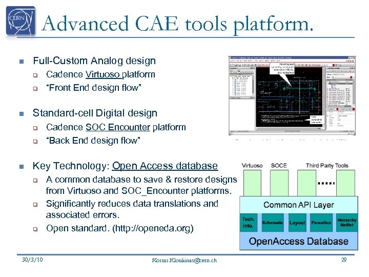 Advanced CAE tools platform. n Full-Custom Analog design q q n Standard-cell Digital design