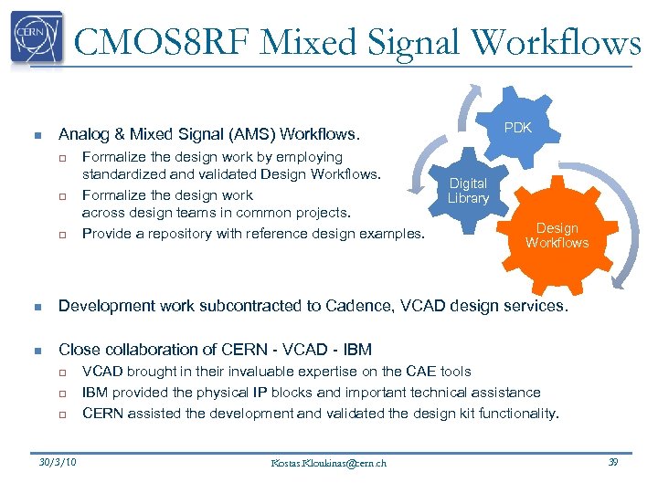 CMOS 8 RF Mixed Signal Workflows n PDK Analog & Mixed Signal (AMS) Workflows.