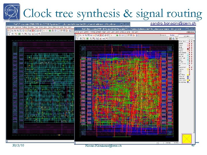 Clock tree synthesis & signal routing sandro. bonacini@cern. ch 30/3/10 Kostas. Kloukinas@cern. ch 49