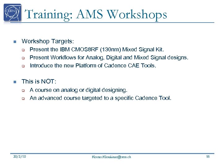 Training: AMS Workshops n Workshop Targets: q q q n Present the IBM CMOS